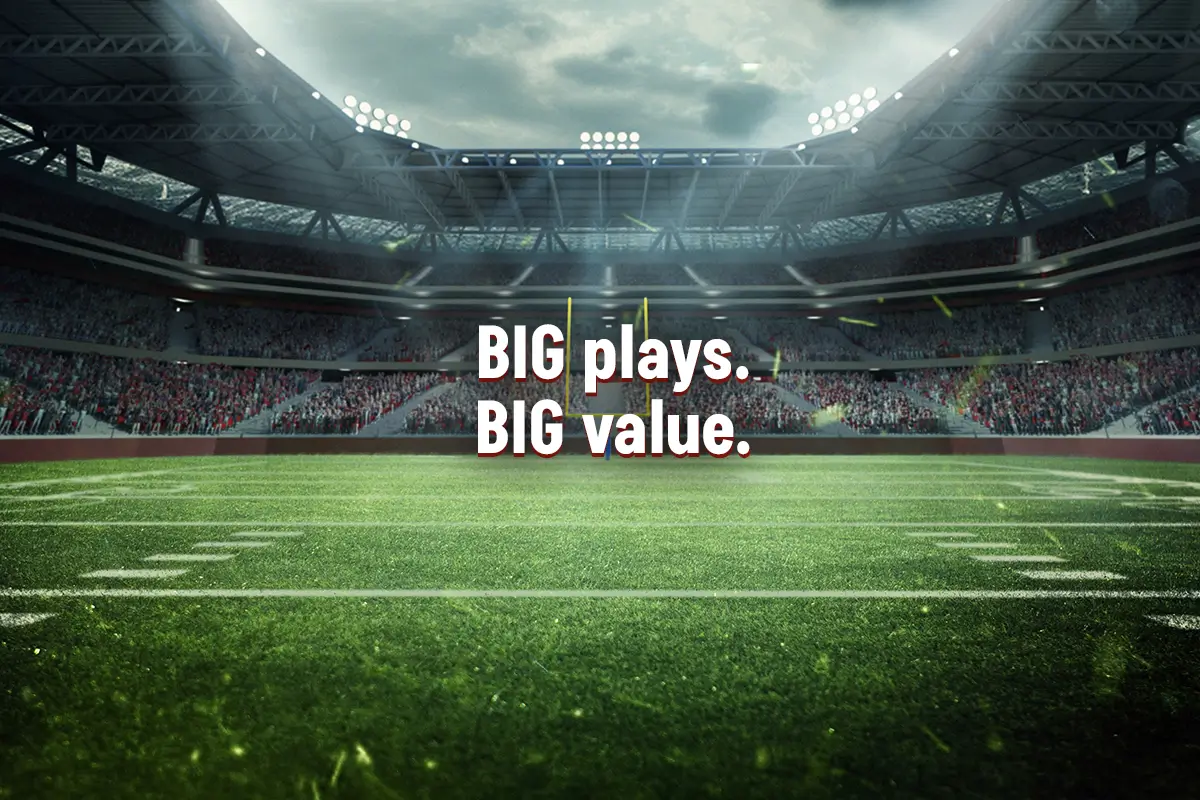 Image of a football field with text overlay reading "Big Plays. Big Value"